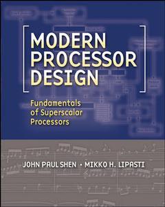 Couverture de l’ouvrage Modern processor design: fundamentals of superscalar processors