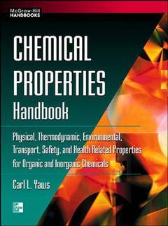 Couverture de l’ouvrage Chemical properties handbook: physical thermodynamic, environmental, transport, safety and health related properties for organic and inorganic chemicals