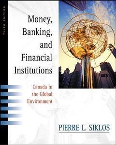Couverture de l’ouvrage Money, banking and financial institutions: canada and the global environment (3rd ed )