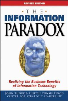 Cover of the book The information paradox : realizing the business benefits of information technology (revised ed.2004)