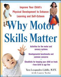 Couverture de l’ouvrage Why motor skills matter - improving your child's physical development to enhance learning and self-esteem