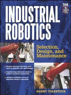 Couverture de l’ouvrage Industrial robotics : selection, design & maintenance