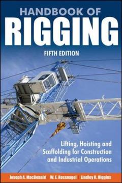 Couverture de l’ouvrage Handbook of rigging: lifting, hoisting & scaffolding for construction & industrial operations 