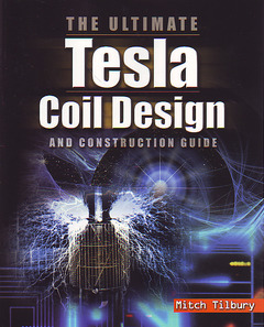 Couverture de l’ouvrage The ultimate Tesla coil design and construction guide