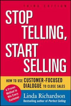 Cover of the book Stop telling start selling: How to use customer-focused dialogue to close sales