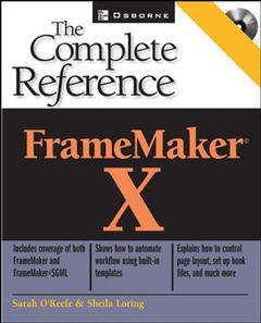 Couverture de l’ouvrage Framemaker X : the complete reference (with CD-ROM)