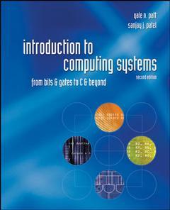 Couverture de l’ouvrage Introduction to computing systems: from bits and gates to c and beyond (2nd ed )
