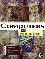 Couverture de l’ouvrage Computers: from logic to architecture 2nd ed 2000