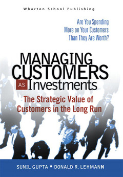 Couverture de l’ouvrage Managing your customers as investments, the strategic value of customers in the long run