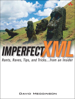 Couverture de l’ouvrage Imperfect XML, rants, raves, tips, and tricks from an insider