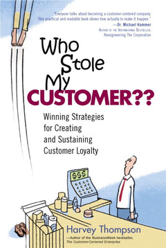 Cover of the book Who stole my customer?? winning strategies for creating and sustaining customer loyalty