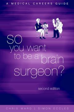 Couverture de l’ouvrage So you want to be a brain surgeon ? A medical careers guide, 2° edition 2001