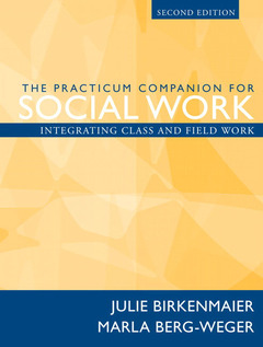 Couverture de l’ouvrage Practicum companion for social work, the, integrating class and field work (2nd ed )