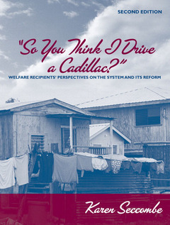 Cover of the book So you think i drive a cadillac?, welfare recipients' perspectives on the system and its reform (2nd ed )