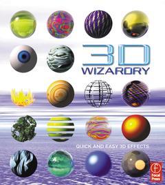 Cover of the book 3D wizardry :quick and easy 3D techniques