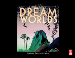 Couverture de l’ouvrage Dream Worlds: Production Design for Animation