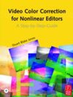 Couverture de l’ouvrage Video color correction for non-linear editors : a step by step guide (with CD-ROM)