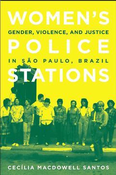 Couverture de l’ouvrage Women's police stations: gender, violence, and justice in Sao Paulo, Brazil
