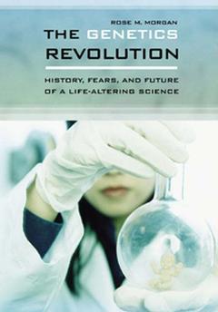 Couverture de l’ouvrage The Genetics Revolution: History, Fears, and Future of a Life-altering Science