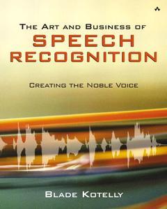 Couverture de l’ouvrage Art and business of speech recognition creating the noble voice