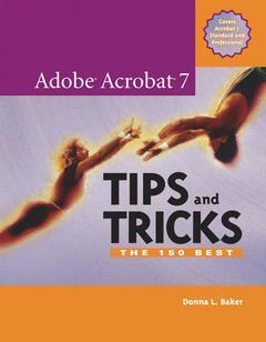 Couverture de l’ouvrage Adobe acrobat 7 tips and tricks, the 150 best