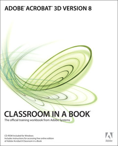 Couverture de l’ouvrage Adobe acrobat 3d classroom in a book