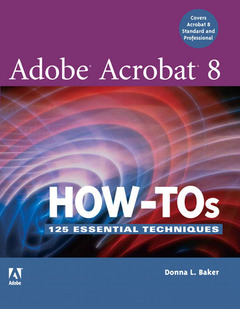 Couverture de l’ouvrage Adobe acrobat 8 how-tos, 150 essential techniques