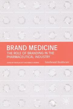 Couverture de l’ouvrage Brand medicine : the role of branding in the pharmaceutical industry