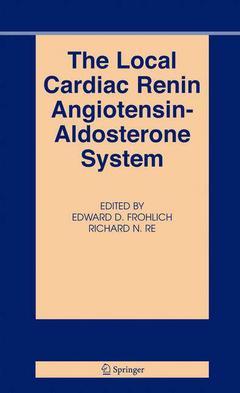 Couverture de l’ouvrage The local cardiac renin angiotensin-aldo sterone system, (Basic science for the cardiologist, Vol. 20)