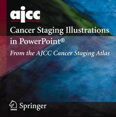 Couverture de l’ouvrage Ajcc cancer staging illustrations in powerpointÂ®: from the ajcc cancer staging atlas