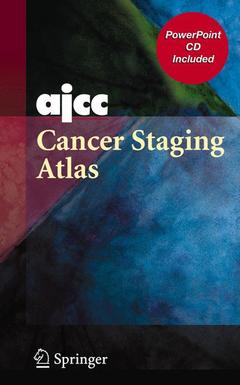 Couverture de l’ouvrage AJCC cancer staging atlas. AJCC cancer staging illustrations in Powerpoint from the AJCC cancer staging atlas (with Cd-Rom)
