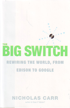 Cover of the book The big switch : rewiring the world from Edison to Google