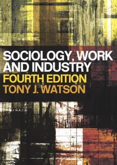 Couverture de l’ouvrage Sociology, work and industry (4th ed)