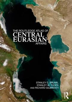 Couverture de l’ouvrage The Routledge Atlas of Central Eurasian Affairs