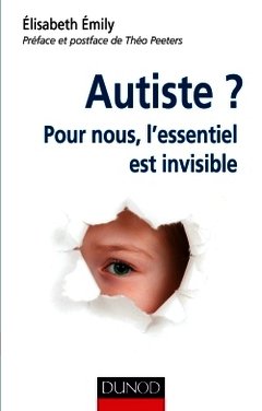 Couverture de l’ouvrage Autiste ? Pour nous, l'essentiel est invisible