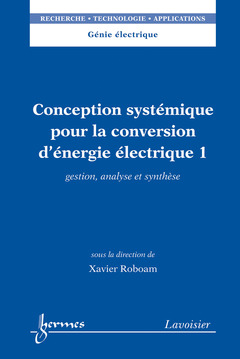 Couverture de l’ouvrage Conception systémique pour la conversion d'énergie électrique 1
