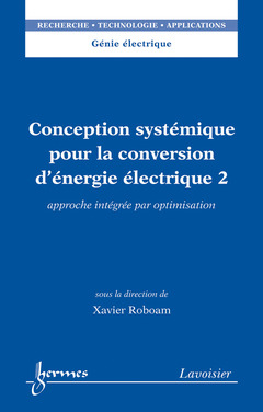 Couverture de l’ouvrage Conception systémique pour la conversion d'énergie électrique 2