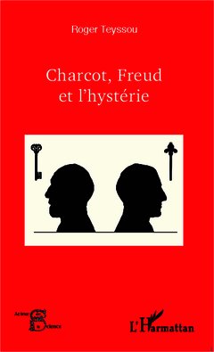 Couverture de l’ouvrage Charcot, Freud et l'hystérie