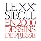 Cover of the book Le XXe siècle en 2000 dessins de presse
