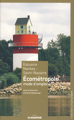 Couverture de l’ouvrage Estuaire Nantes - Saint-Nazaire / Écométropole, mode d'emploi