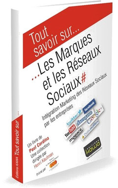Couverture de l’ouvrage Tout savoir sur... Les Marques et les réseaux sociaux - Intégration Marketing des Réseaux Sociaux pa