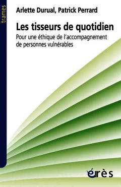 Cover of the book les tisseurs du quotidien pour éthique accompagnement personnes vulnérables