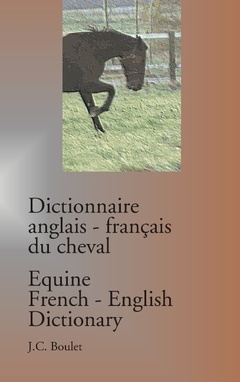 Couverture de l’ouvrage Dictionnaire anglais-français du cheval / Equine French-English Dictionary
