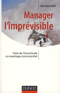 Cover of the book Manager l'imprévisible - Faire de l'incertitude un avantage concurrentiel - Prix DCF du Livre - 2013
