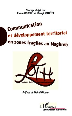 Couverture de l’ouvrage Communication et développement territorial en zones fragiles au Maghreb