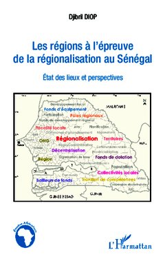 Couverture de l’ouvrage Les régions à l'épreuve de la régionalisation au Sénégal