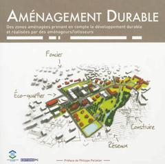 Cover of the book Aménagement Durable Des Zones Aménagées Prenant En Compte Le Développement Durable Et Réalisées Par Des Aménageurs-Lotisseurs