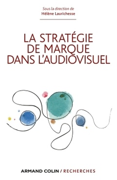 Cover of the book Les stratégies de marque dans l'audiovisuel 