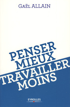 Cover of the book Penser mieux, travailler moins