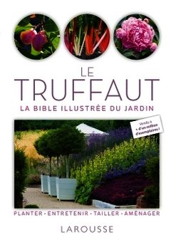 Couverture de l’ouvrage Le truffaut 2013. La bible illustrée du jardin